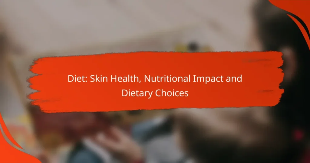 Diet: Skin Health, Nutritional Impact and Dietary Choices
