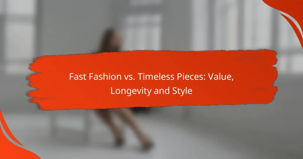 Fast Fashion vs. Timeless Pieces: Value, Longevity and Style