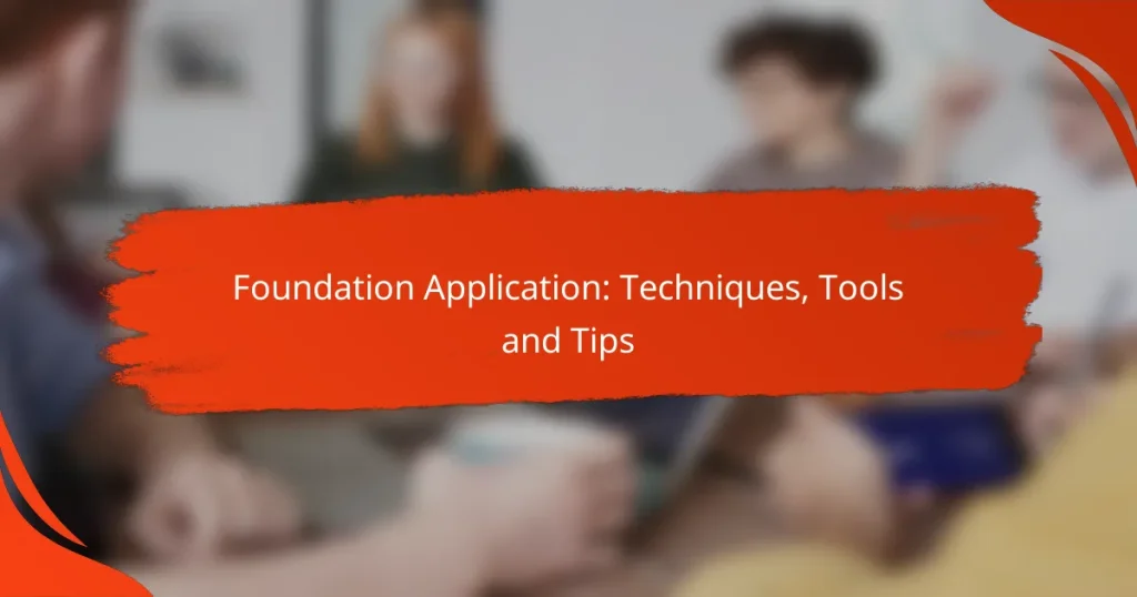Foundation Application: Techniques, Tools and Tips