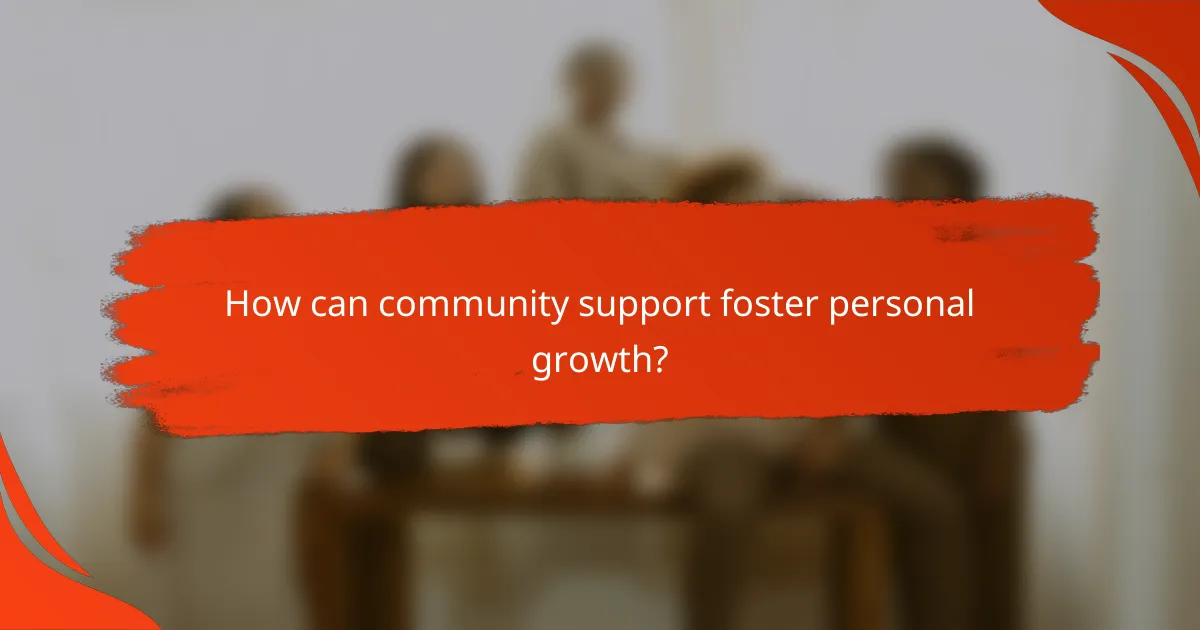 How can community support foster personal growth?