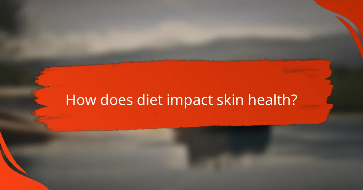 How does diet impact skin health?