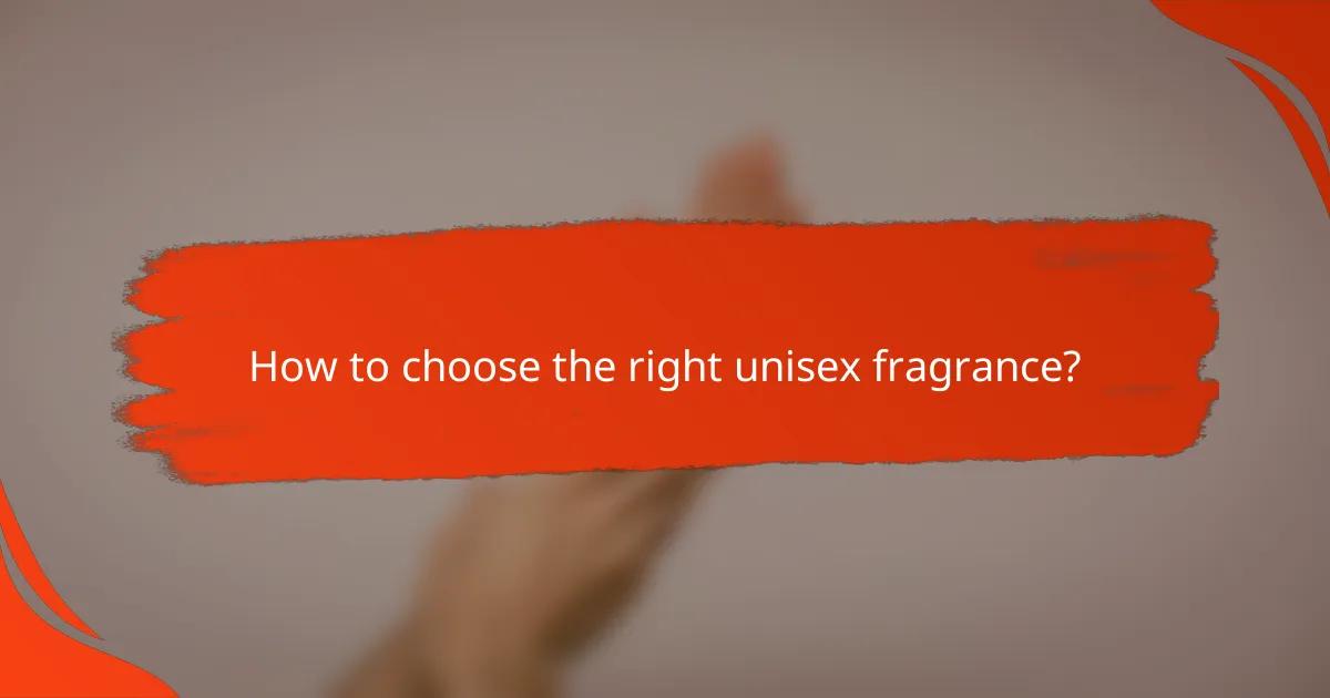 How to choose the right unisex fragrance?