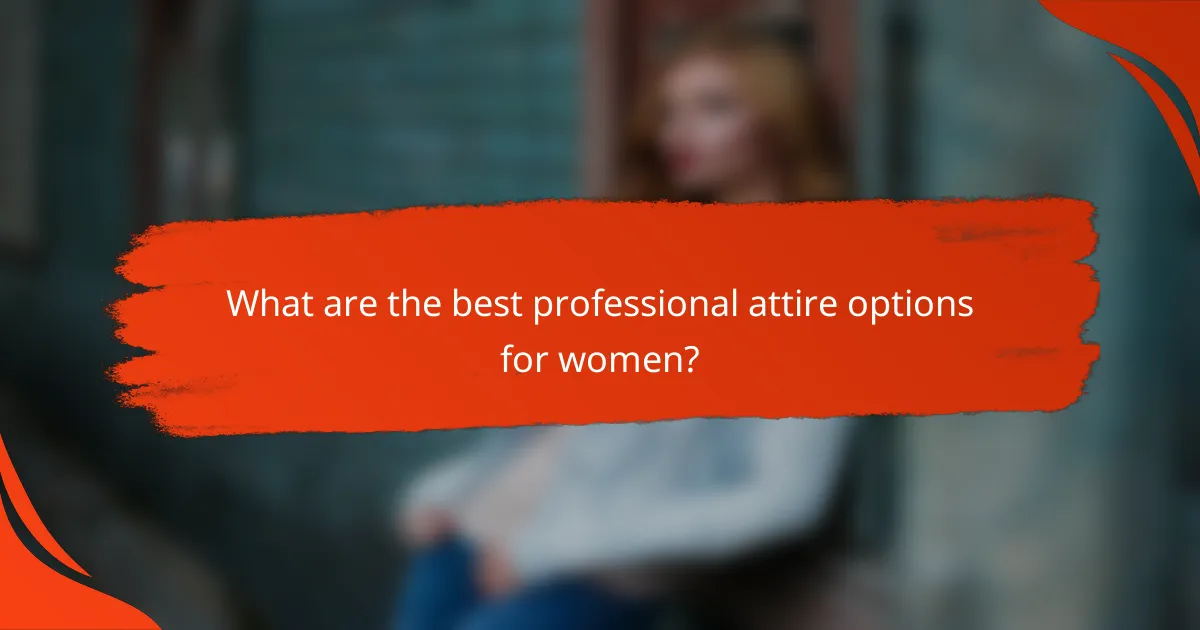 What are the best professional attire options for women?