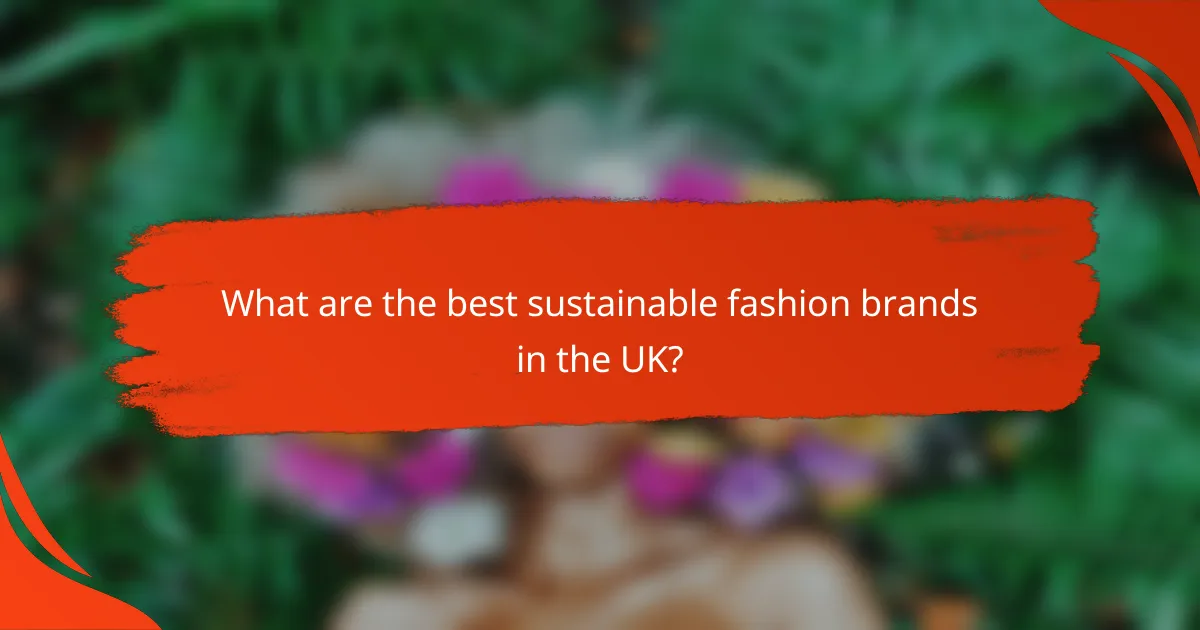What are the best sustainable fashion brands in the UK?
