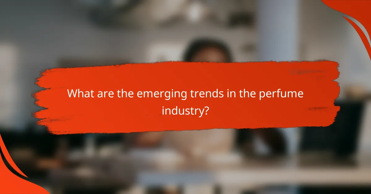 What are the emerging trends in the perfume industry?