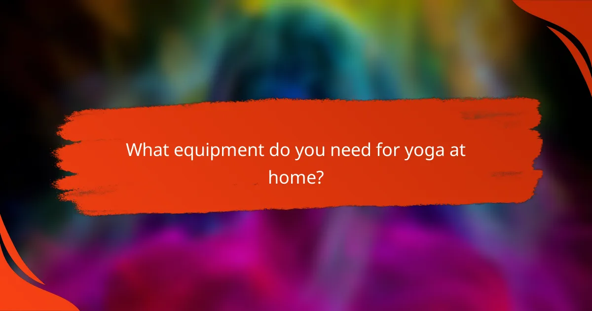 What equipment do you need for yoga at home?